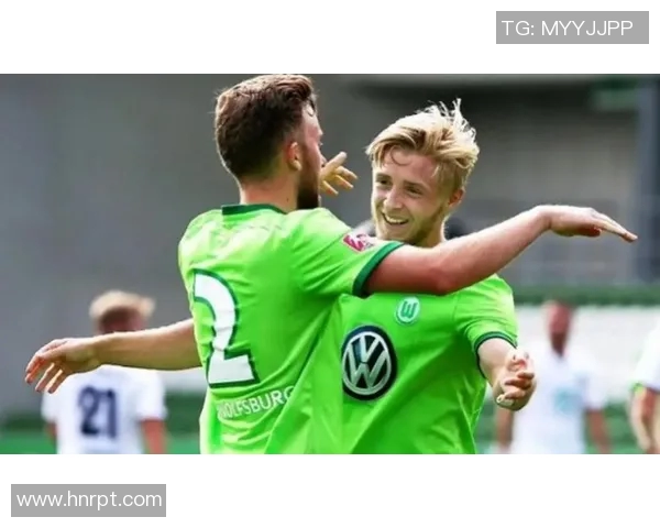 沃尔夫斯堡客场大胜，保持不败势头继续向前迈进