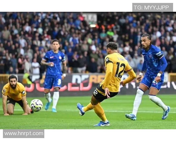 狼队对阵切尔西精彩直播全程回顾与赛后分析