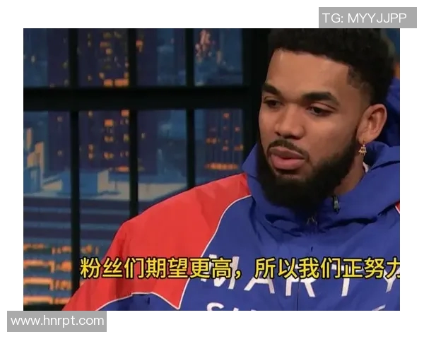 卡尔安东尼唐斯：从新星到巨星的篮球之路与未来展望