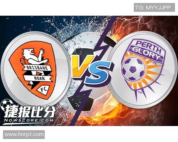 墨尔本胜利与珀斯光荣精彩对决直播全程回顾与赛后分析 墨尔本胜利与珀斯光荣精彩对决直播全程回顾与赛后分析