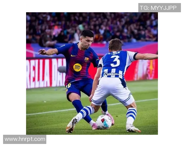 西甲焦点战巴萨主场迎战皇家社会争夺积分巩固排名